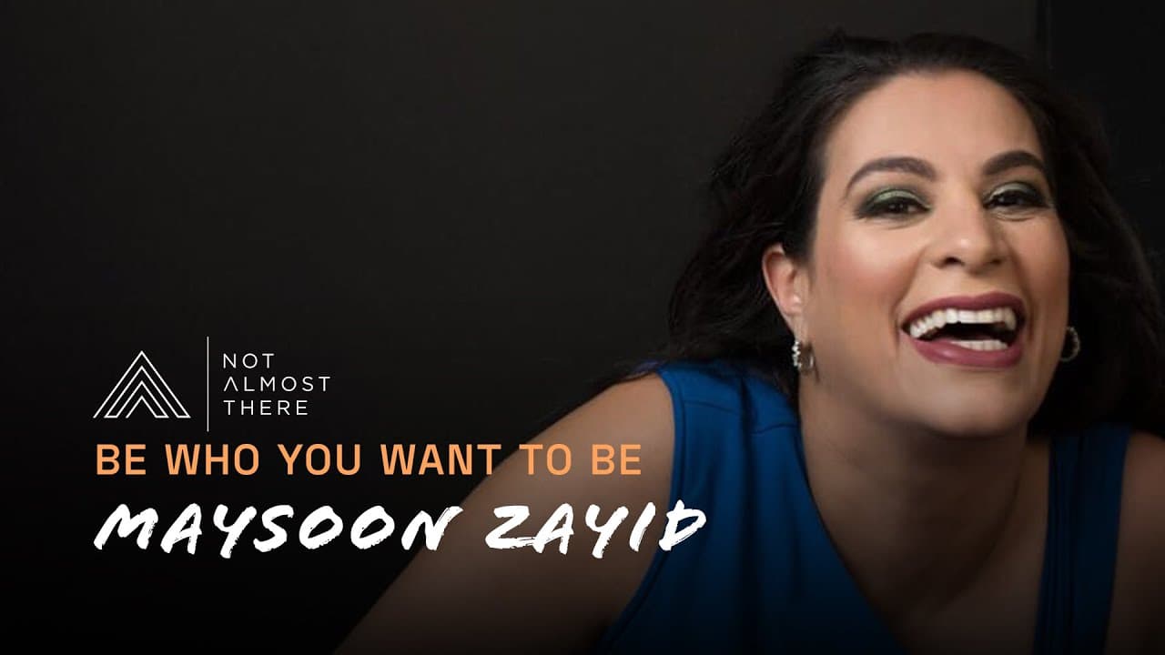 Be Who You Want to Be with Maysoon Zayid // Not Almost There Podcast