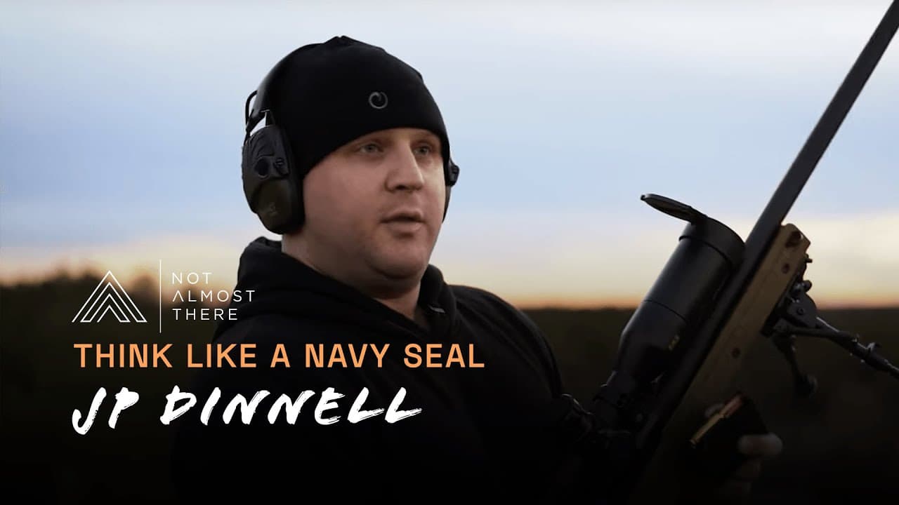 Think Like a Navy Seal with JP Dinnell // Not Almost There Podcast