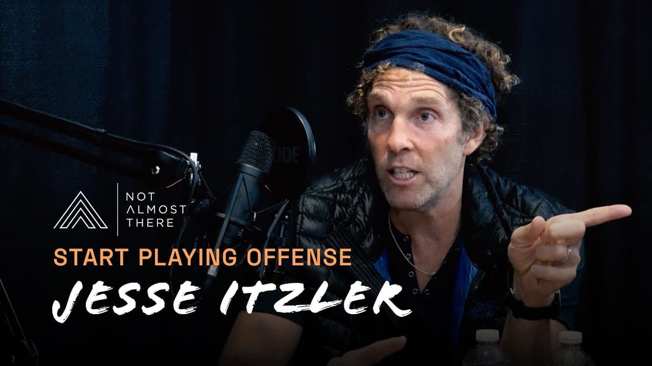 Playing Offense with Jesse Itzler //  Not Almost There Podcast