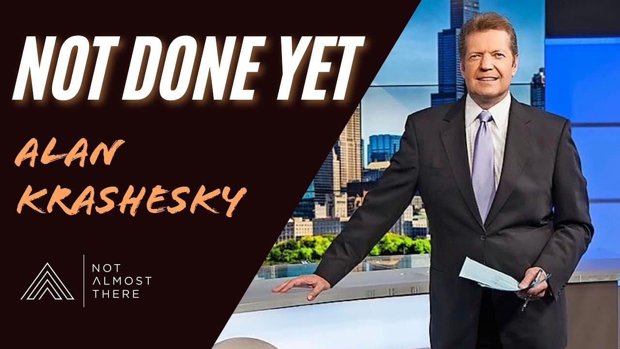 Not Done Yet with Emmy Award Winning Broadcast Journalist Alan Krashesky